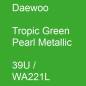 Preview: Daewoo, Tropic Green Pearl Metallic, 39U / WA221L.